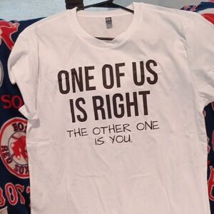 White Graphic Tee "One of Us Is Right"